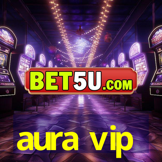 aura vip